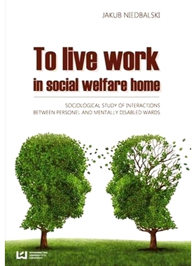 预订 To Live and Work in a Social Welfare Home: Sociological Study of Interactions Between Personnel and Mentally Disabl