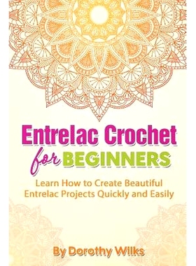 预订 Entrelac Crochet for Beginners: Learn How to Create Beautiful Entrelac Projects Quickly and Easily: 9781511599559