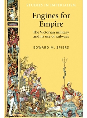 预订 Engines for Empire: The Victorian Army and Its Use of Railways: 9780719086151