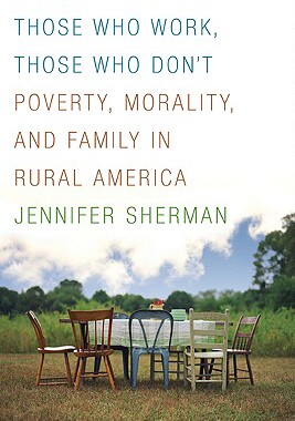 预订 Those Who Work, Those Who Don't: Poverty, Morality, and Family in Rural America