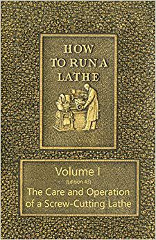 【预售】How to Run a Lathe - Volume I (Edition 43) the Care and Operation of a Screw-Cutting Lathe