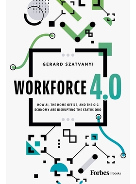 预订 Workforce 4.0: How Ai, the Home Office, and the Gig Economy Are Disrupting the Status Quo 劳动力 4.0：人工智能、家