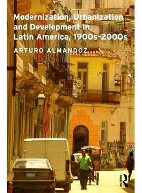 预订 Modernization, Urbanization and Development in Latin America, 1900s - 2000s 拉丁美洲的现代化、城市化与发展 1900 - 2