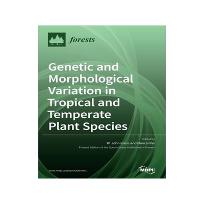 [预订]Genetic and Morphological Variation in Tropical and Temperate Plant Species 9783039367566