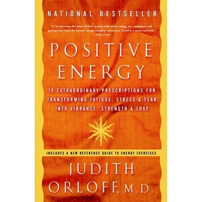 预订 Positive Energy: 10 Extraordinary Prescriptions for Transforming Fatigue, Stress, and Fear Into Vibrance, Strength,