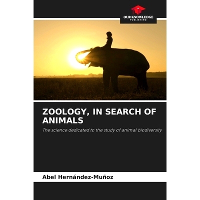 预订 ZOOLOGY, IN SEARCH OF ANIMALS: The science dedicated to the study of animal biodiversity 動物學，尋找動物: 97862083
