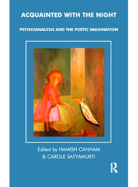 预订 Acquainted with the Night: Psychoanalysis and the Poetic Imagination: 9780367323967