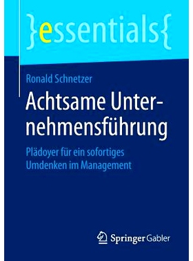 预订 Achtsame Unternehmensführung: Plädoyer für ein sofortiges Umdenken im Management: 9783658062644