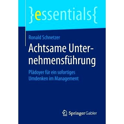 预订 Achtsame Unternehmensführung: Plädoyer für ein sofortiges Umdenken im Management: 9783658062644