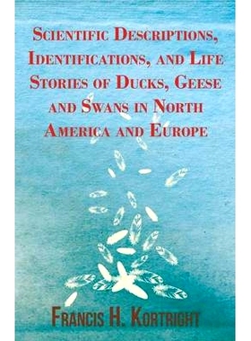 预订 Scientific Descriptions, Identifications, and Life Stories of Ducks, Geese and Swans in North America and Europe
