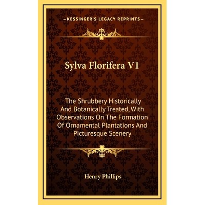 预订 Sylva Florifera V1: The Shrubbery Historically And Botanically Treated, With Observations On The Formation Of Ornam