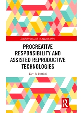 预订 Procreative Responsibility and Assisted Reproductive Technologies 生育责任与辅助生殖技术: 9781032652085