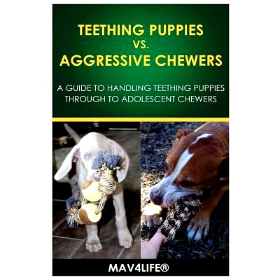 预订 Teething Puppies vs. Aggressive Chewers: A Guide to Handling Teething Puppies Through to Adolescent Chewers: 978154