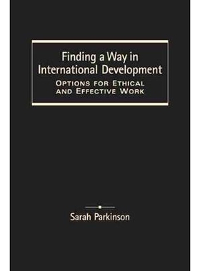 预订 Finding a Way in International Development: Options for Ethical and Effective Work 寻找国际发展之路：伦理学与有效劳