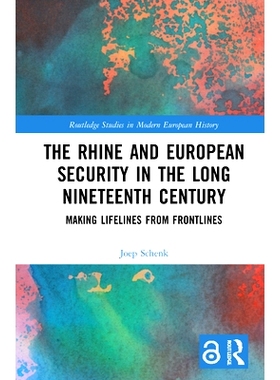 预订 The Rhine and European Security in the Long Nineteenth Century: Making Life from Frontlines 19世纪的莱茵河与欧洲安