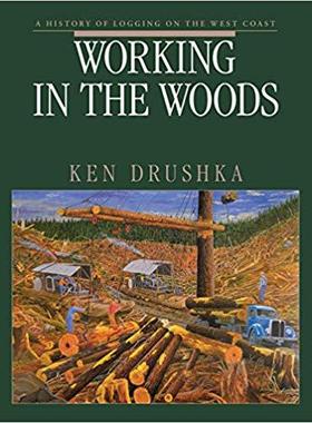 【预售】Working in the Woods: A History of Logging on the West Coast
