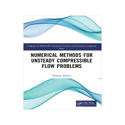 [预订]Numerical Methods for Unsteady Compressible Flow Problems 9781032021836