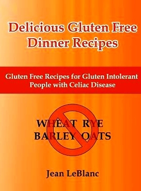 预订 Delicious Gluten Free Dinner Recipes: Gluten Free Recipes for Gluten Intolerant People With Celiac Sprue Disease: 9