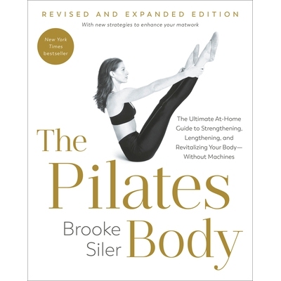预订 The Pilates Body, Revised and Expanded Edition: The Ultimate At-Home Guide to Strengthening, Lengthening, and Revit
