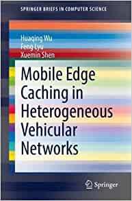【预订】Mobile Edge Caching in Heterogeneous Vehicular Networks 9783030888770