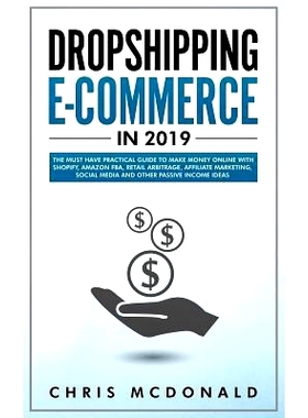 预订 Dropshipping E-commerce in 2019: The Must Have Practical Guide to Make Money Online With Shopify, Amazon FBA, Retai