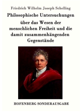 预订 Philosophische Untersuchungen Uber Das Wesen Der Menschlichen Freiheit Und Die Damit Zusammenhangenden Gegenstande:
