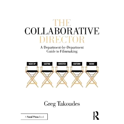 预订 The Collaborative Director: A Department-by-Department Guide to Filmmaking 合作导演：电影制作的分部门指导: 97811386
