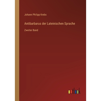 预订 Antibarbarus der Lateinischen Sprache: Zweiter Band: 9783368672966