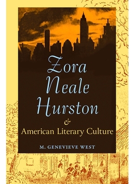 预订 Zora Neale Hurston and American Literary Culture 佐拉·尼尔·赫斯顿与美国文学文化: 9780813081083