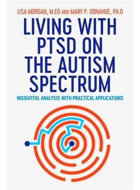预订 Living with Ptsd on the Autism Spectrum: Insightful Analysis with Practical Applications: 9781787750500