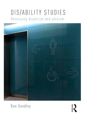 预订 Dis/ability Studies: Theorising disablism and ableism 关于残疾与非残疾的研究：对残疾人歧视现象的理论化: 97804158272