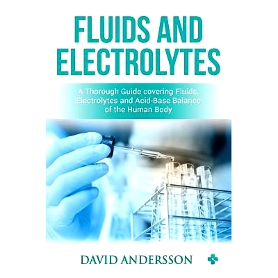 预订 Fluids and Electrolytes: A Thorough Guide covering Fluids, Electrolytes and Acid-Base Balance of the Human Body