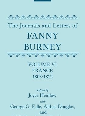 【预订】The Journals and Letters of Fanny Burney (Madame d’Arblay): Volume VI: France, 1803-1812