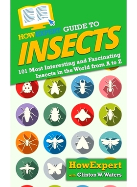 预订 HowExpert Guide to Insects: 101 Most Interesting and Fascinating Insects in the World from A to Z: 9781648916441