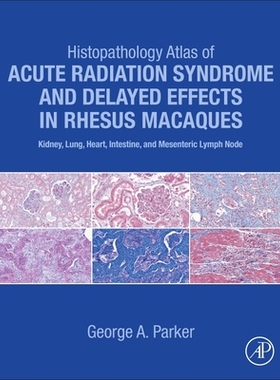 【预订】Histopathology Atlas of Acute Radiation Syndrome and Delayed Effects 9780323913935