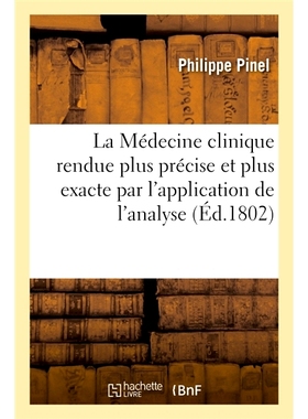 预订 La Medecine Clinique Rendue Plus Precise Et Plus Exacte Par L’Application de L’Analyse, Ou Recueil 通过分析或收集