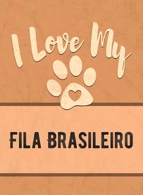 预订 I Love My Fila Brasileiro: For the Pet You Love, Track Vet, Health, Medical, Vaccinations and More in this Book: 97