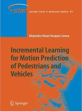 【预订】Incremental Learning for Motion Prediction of Pedestrians and Vehicles 9783642263859