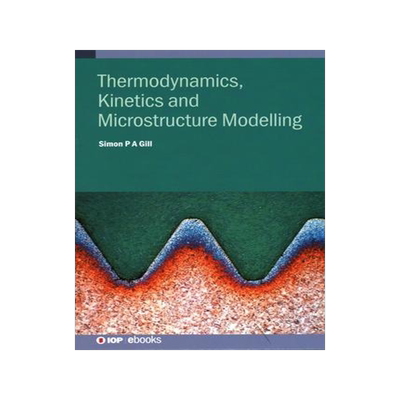 [预订]Thermodynamics, Kinetics and Microstructure Modelling 9780750331456