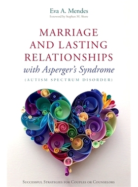 预订 Marriage and Lasting Relationships with Asperger’s Syndrome (Autism Spectrum Disorder): Successful Strategies for