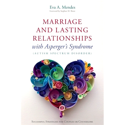预订 Marriage and Lasting Relationships with Asperger’s Syndrome (Autism Spectrum Disorder): Successful Strategies for