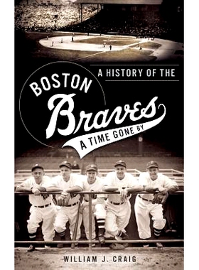 预订 A History of the Boston Braves: A Time Gone by: 9781540232748