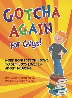 [预订]Gotcha Again for Guys!: More Nonfiction Books to Get Boys Excited about Reading 9781598843767