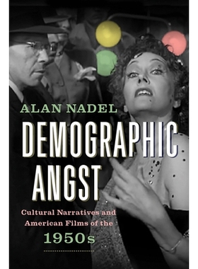 预订 Demographic Angst: Cultural Narratives and American Films of the 1950s 人口学的焦点：20世纪50年代的文化叙事与美国电