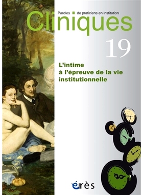 预订 Cliniques : paroles de praticiens en institution, n° 19. L’intime à l’épreuve de la vie institutionnelle 诊所