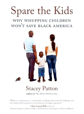 预订 Spare the Kids: Why Whupping Children Won’t Save Black America 备用孩子：为什么大吵大闹的孩子不会拯救美国黑人: 978
