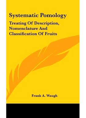预订 Systematic Pomology: Treating Of Description, Nomenclature And Classification Of Fruits: 9780548540268