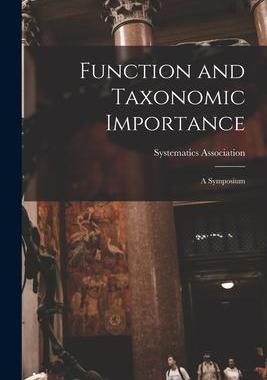 [预订]Function and Taxonomic Importance: a Symposium 9781013823329