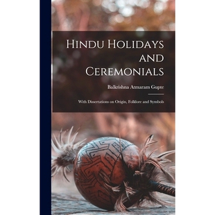 预订 Hindu Holidays and Ceremonials: With Dissertations on Origin, Folklore and Symbols 印度教节日和仪式：关于起源、民俗
