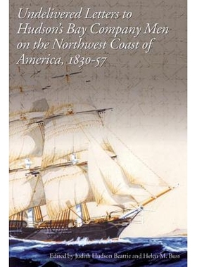 预订 Undelivered Letters to Hudson’s Bay Company Men on the Northwest Coast of America, 1830-57: 9780774809740